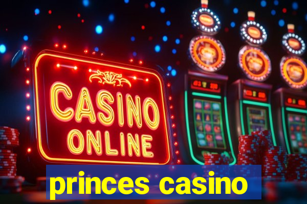 princes casino