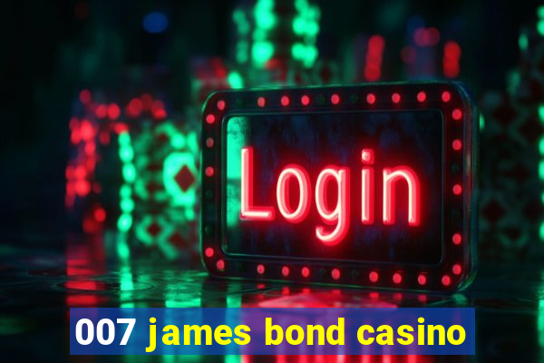 007 james bond casino