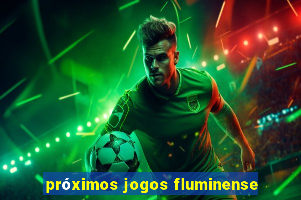 próximos jogos fluminense