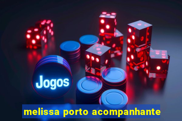 melissa porto acompanhante