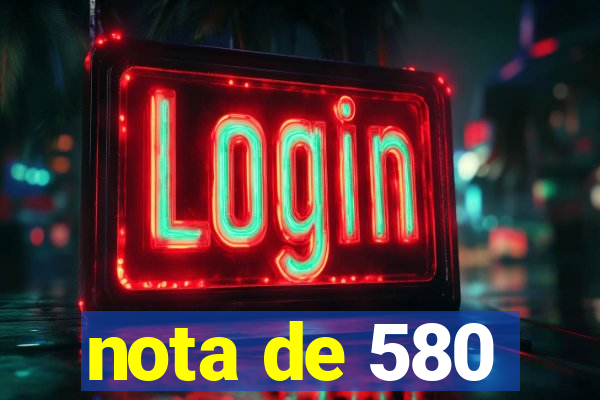 nota de 580