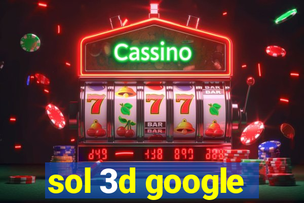 sol 3d google