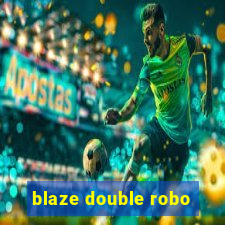 blaze double robo