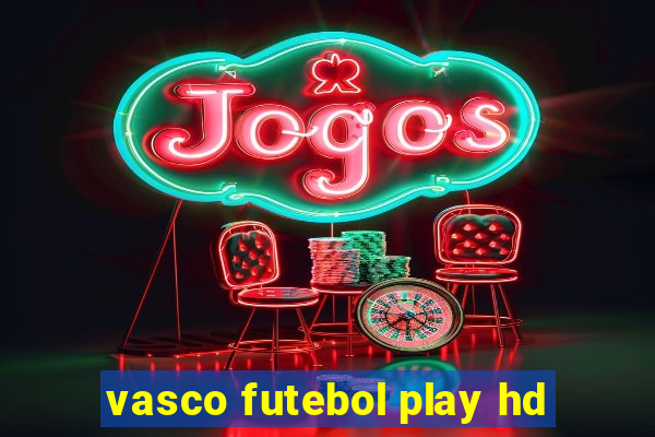 vasco futebol play hd