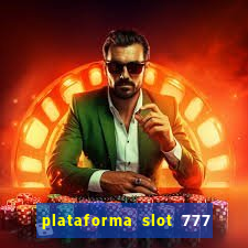 plataforma slot 777 paga mesmo