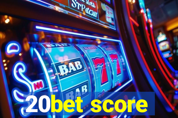 20bet score