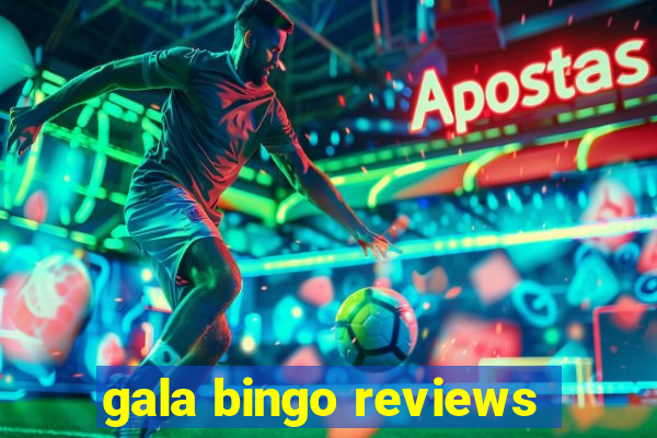 gala bingo reviews