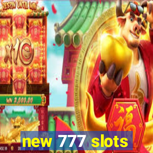 new 777 slots