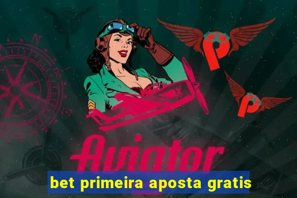 bet primeira aposta gratis