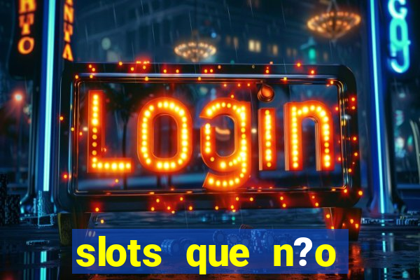 slots que n?o precisa depositar para sacar