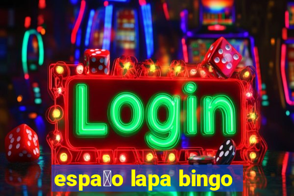 espa莽o lapa bingo