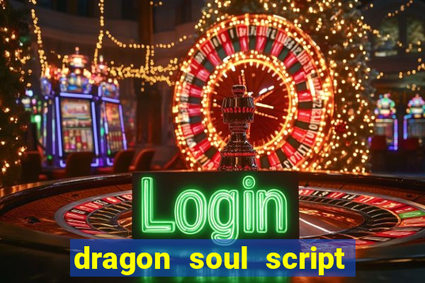 dragon soul script no key