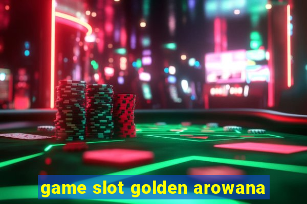 game slot golden arowana