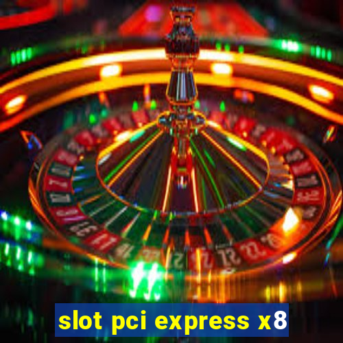 slot pci express x8