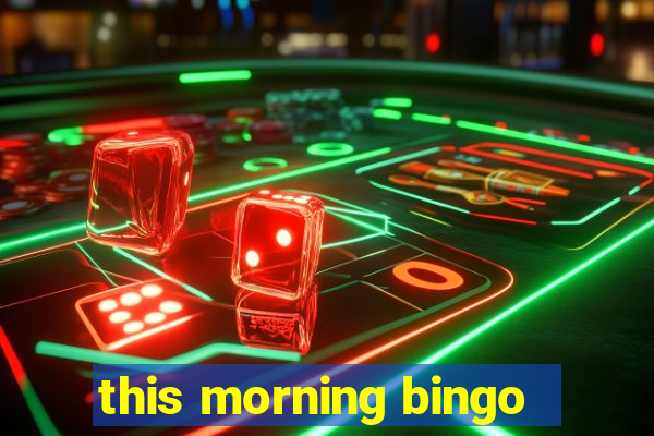 this morning bingo