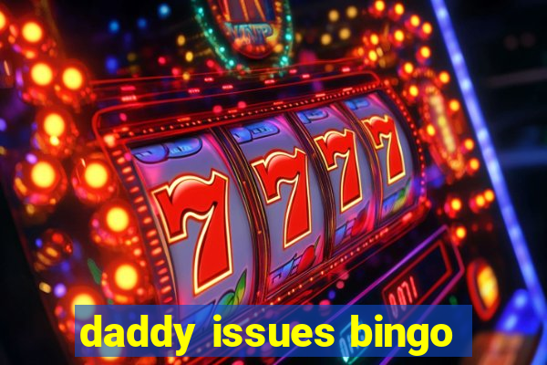 daddy issues bingo