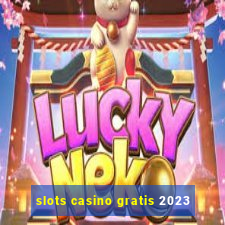 slots casino gratis 2023