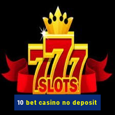 10 bet casino no deposit