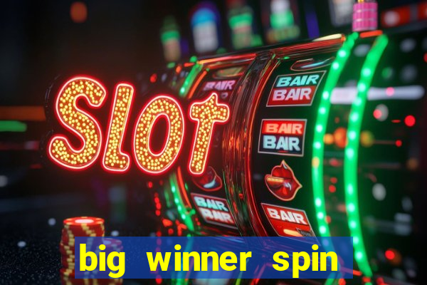 big winner spin and win money