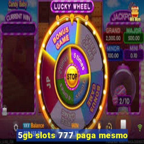 5gb slots 777 paga mesmo