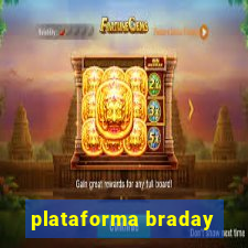 plataforma braday