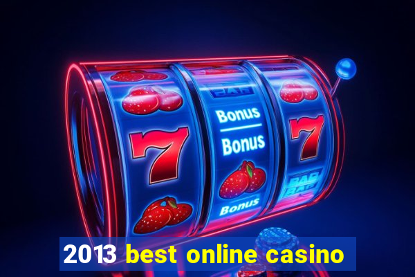 2013 best online casino