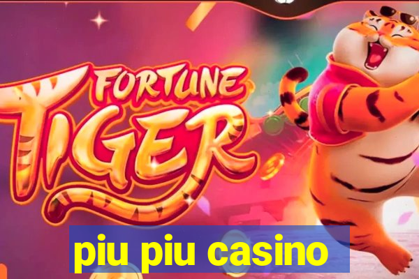 piu piu casino