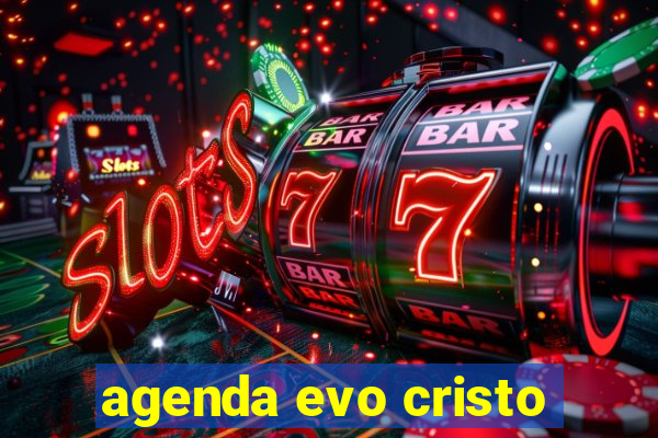 agenda evo cristo