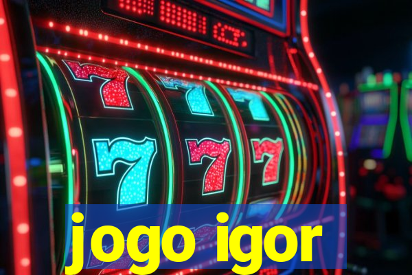 jogo igor