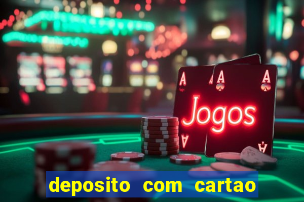 deposito com cartao de credito