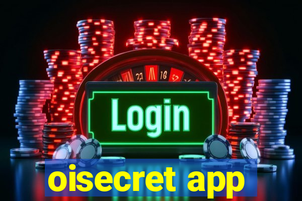 oisecret app