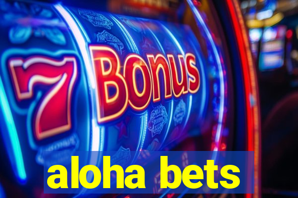 aloha bets