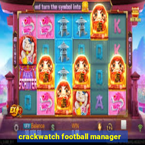 crackwatch football manager