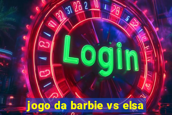 jogo da barbie vs elsa