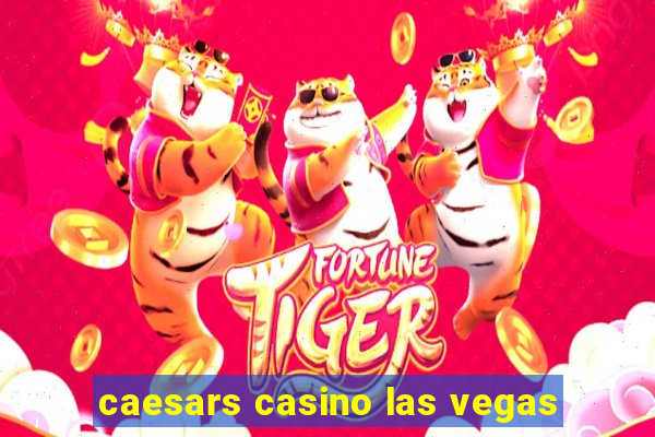 caesars casino las vegas