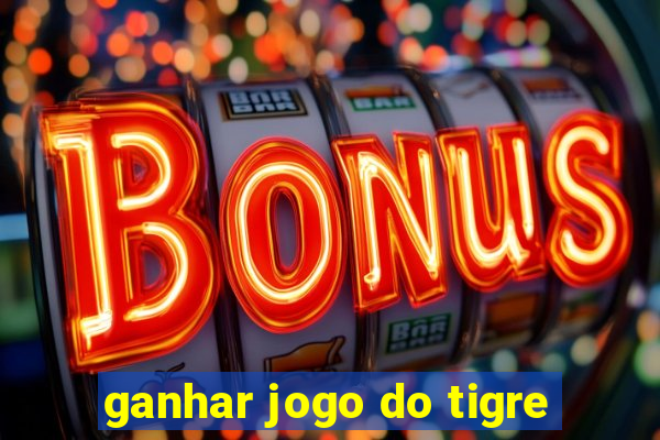 ganhar jogo do tigre