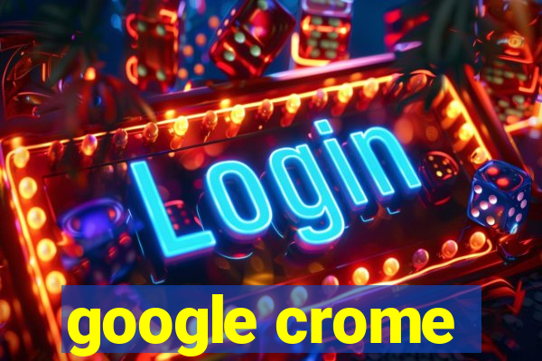 google crome