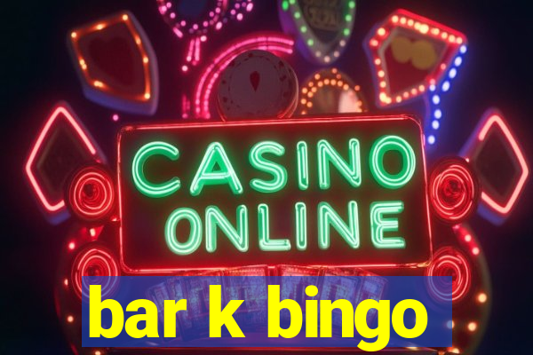 bar k bingo