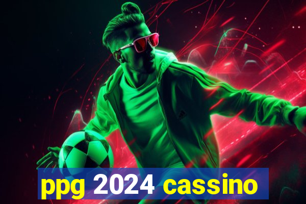 ppg 2024 cassino