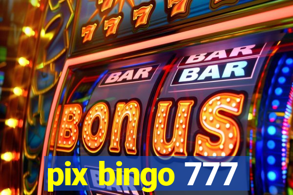 pix bingo 777