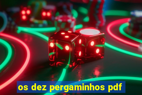 os dez pergaminhos pdf