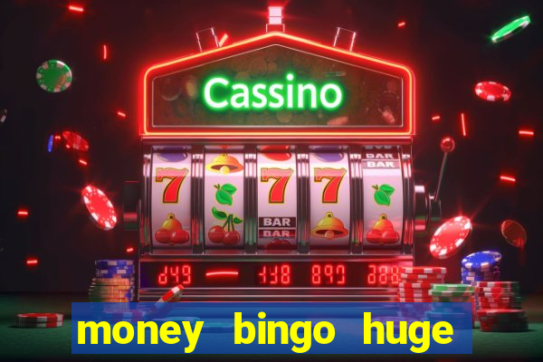 money bingo huge real cash out