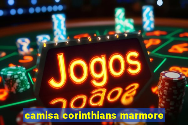 camisa corinthians marmore