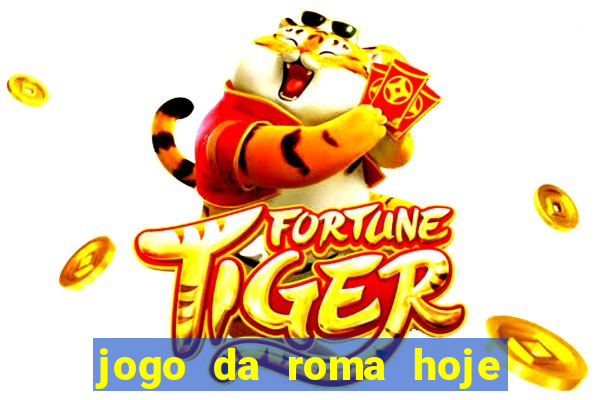 jogo da roma hoje onde assistir