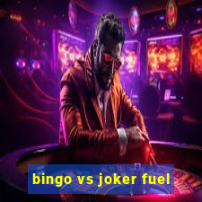 bingo vs joker fuel