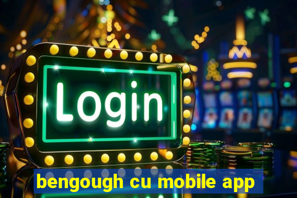 bengough cu mobile app