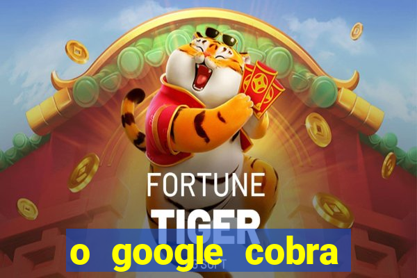 o google cobra taxa de saque de jogos