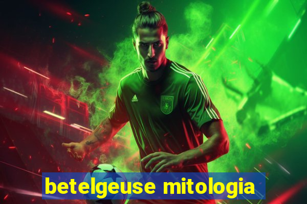 betelgeuse mitologia