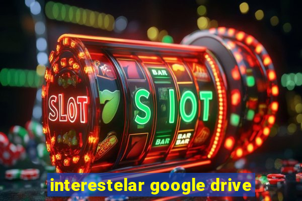 interestelar google drive