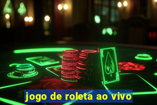 jogo de roleta ao vivo